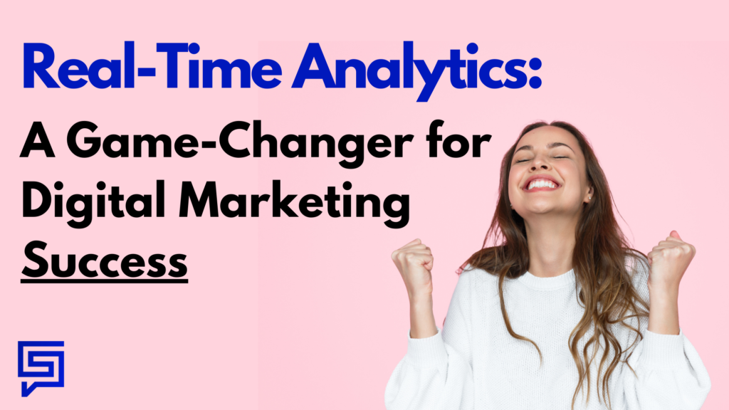 Real-Time Analytics: A Game-Changer for Digital Marketing Success