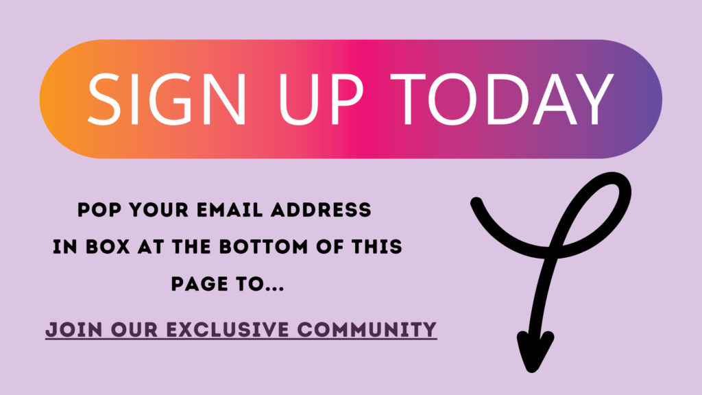 sign up to our exclusive community