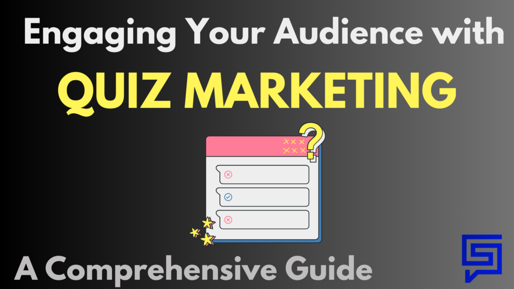 Engaging Your Audience with Quiz Marketing: A Comprehensive Guide